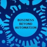 Business Beyond Automation - Newsletter